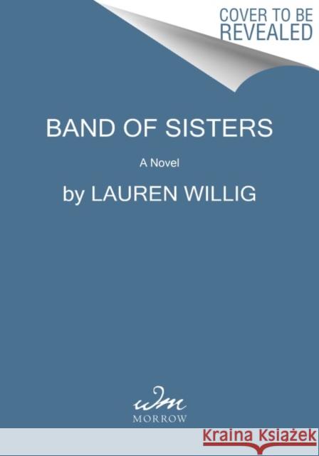 Band of Sisters: A Novel Lauren Willig 9780062986160 HarperCollins Publishers Inc - książka