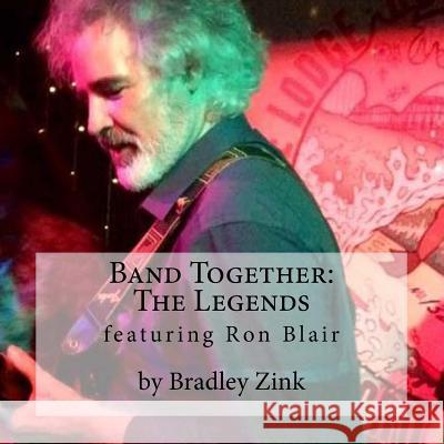 Band Together: The Legends: featuring Ron Blair Zink, Bradley 9781726364287 Createspace Independent Publishing Platform - książka