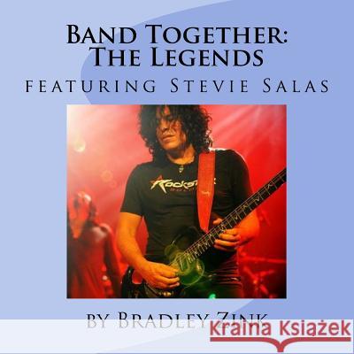 Band Together: The Legends: featuring Stevie Salas Zink, Bradley 9781548651831 Createspace Independent Publishing Platform - książka