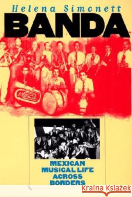 Banda: Mexican Musical Life Across Borders Simonett, Helena 9780819564306 Wesleyan University Press - książka