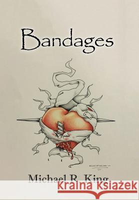 Bandages Michael R King (Cornell University, New York) 9781456890889 Xlibris - książka