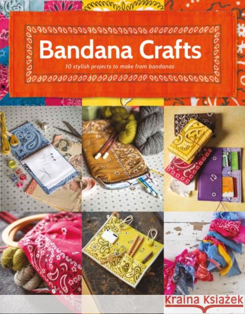 Bandana Crafts: 11 Beautiful Projects to Make Jemima Schlee 9781784944629 GMC Publications - książka