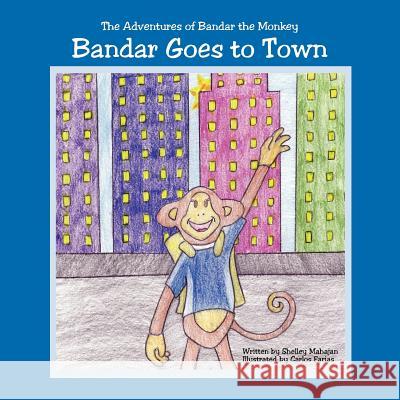 Bandar Goes to Town: The Adventures of Bandar the Monkey Mahajan, Shelley 9781425976569 Authorhouse - książka