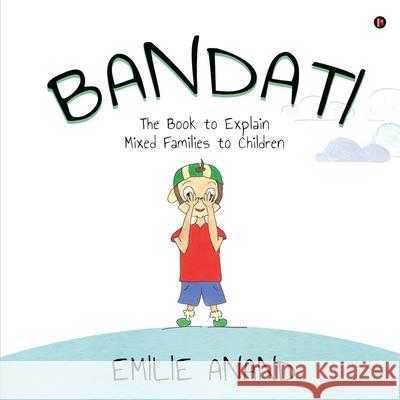 Bandati: The Book to Explain Mixed Families to Children Emilie Anand 9781638865926 Notion Press - książka