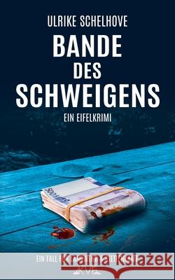 Bande des Schweigens - Ein Eifel-Krimi: Der 3. Fall für Landwehr & Stettenkamp Schelhove, Ulrike 9781503172708 Createspace - książka
