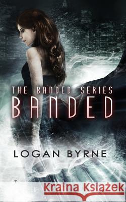 Banded Logan Byrne 9781497542792 Createspace - książka