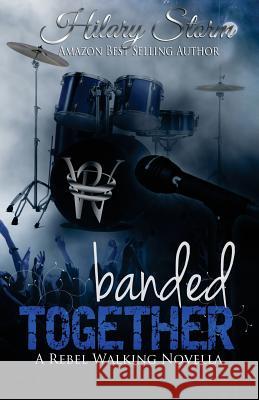 Banded Together (Rebel Walking #2.5) Hilary Storm 9781495434013 Createspace - książka