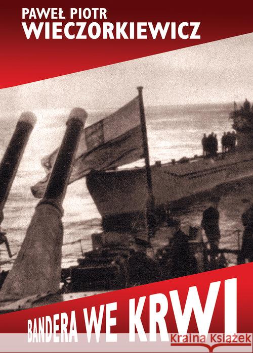 Bandera we krwi Wieczorkiewicz Paweł Piotr 9788375654493 LTW - książka
