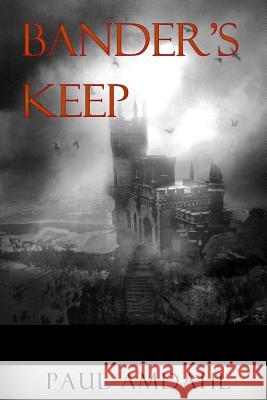 Bander's Keep Paul Amdahl 9780692834930 London and Stout Publishing - książka