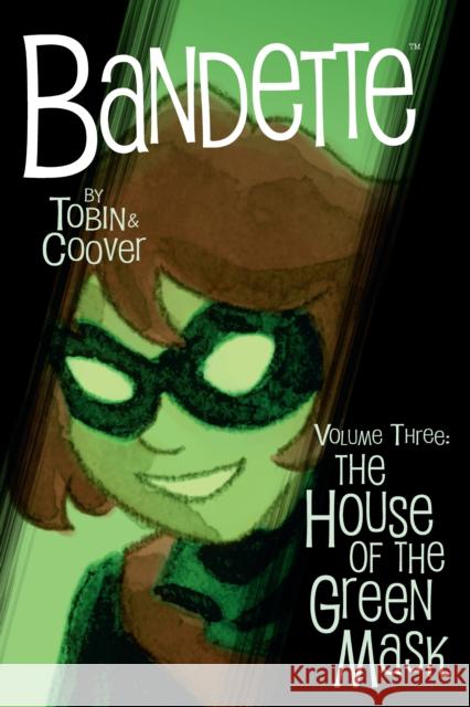 Bandette Volume 3: The House of the Green Mask Paul Tobin Coleen Coover 9781506719252 Dark Horse Books - książka