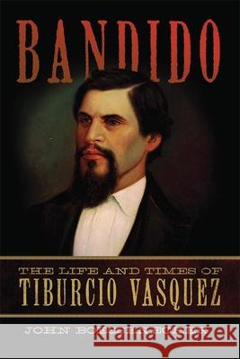 Bandido: The Life and Times of Tiburcio Vasquez John Boessenecker 9780806146812 University of Oklahoma Press - książka