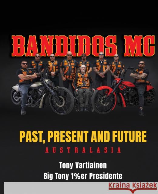 Bandidos: Past, Present and Future Tony Vartiainen 9781760796792 New Holland Publishers - książka