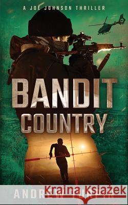 Bandit Country: A Joe Johnson Thriller, Book 3 Andrew Turpin 9781788750059 Write Direction Publishing - książka