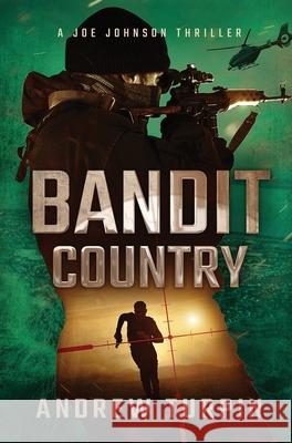 Bandit Country: A Joe Johnson Thriller, Book 3 Andrew Turpin 9781788750332 Write Direction Publishing - książka