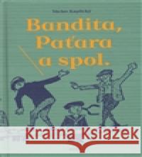 Bandita, Paťara a spol. Václav Kaplický 9788087060520 Baobab - książka