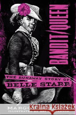 Bandit/Queen: The Runaway Story of Belle Starr Margot Douaihy Bri Hermanson  9781949979787 Clemson University Press - książka