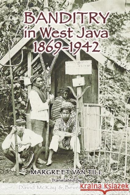 Banditry in West Java: 1869-1942 Van Till, Margreet 9789971695026 Singapore University Press - książka