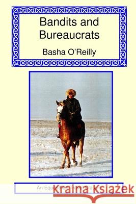 Bandits and Bureaucrats Basha O'Reilly 9781590482964 Long Riders' Guild Press - książka