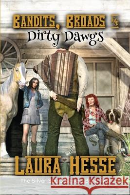 Bandits, Broads, & Dirty Dawgs: The Silver Spurs Series: Book Two Laura Hesse 9781999077471 Running L Productions - książka