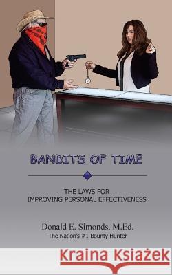 Bandits of Time: The Laws for Improving Personal Effectiveness Donald E. Simond 9781535187176 Createspace Independent Publishing Platform - książka