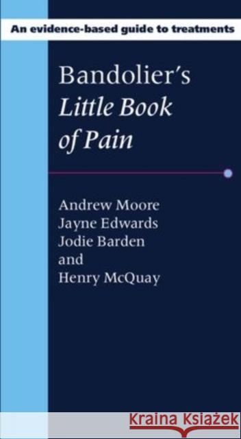 Bandolier's Little Book of Pain Andrew Moore Jayne Edwards Jodie Barden 9780198705192 Oxford University Press, USA - książka