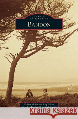 Bandon Dr Robert Miller (Goodreads), Reg Pullen 9781531665340 Arcadia Publishing Library Editions - książka