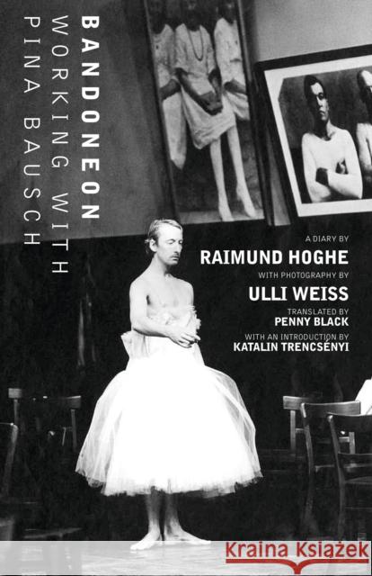 Bandoneon: Working with Pina Bausch Raimund Hoghe 9781783193271 OBERON BOOKS - książka