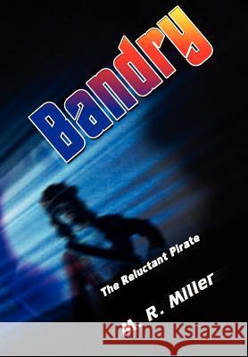 Bandry: The Reluctant Pirate Miller, M. R. 9781403303691 Authorhouse - książka