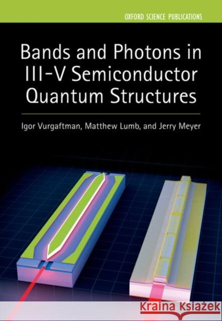Bands and Photons in III-V Semiconductor Quantum Structures Igor Vurgaftman Matthew P. Lumb Jerry R. Meyer 9780198767275 Oxford University Press, USA - książka