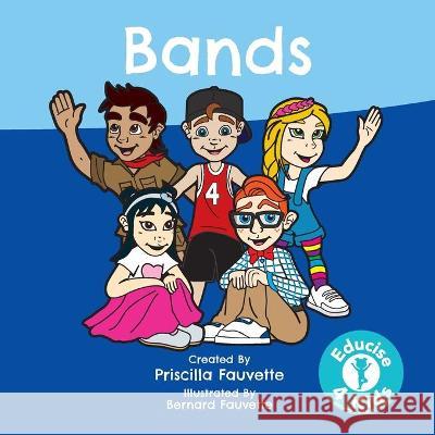 Bands: The Ultimate Guide to Bands Priscilla Fauvette Bernard Fauvette 9780648534754 Educise4kids - książka