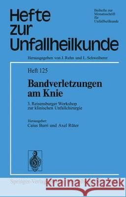 Bandverletzungen Am Knie: 3. Reisensburger Workshop Zur Klinischen Unfallchirurgie, 27. Februar Bis 1. März 1975 Burri, C. 9783540073741 Springer - książka