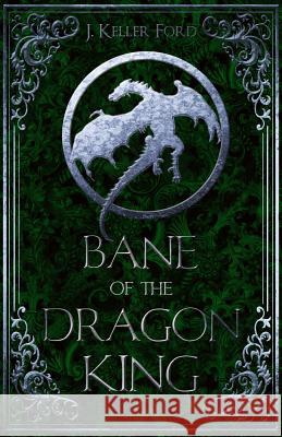 Bane of the Dragon King J. Keller Ford 9781946700940 Month9books - książka