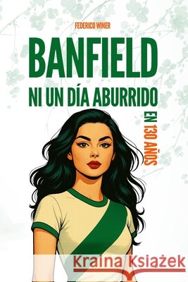 Banfield: Ni un Día Aburrido en 130 Años Winer, Federico 9798252120478 Independently Published - książka