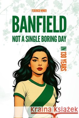 Banfield: Not a Single Boring Day in 130 Years Winer, Federico 9798251800005 Independently Published - książka