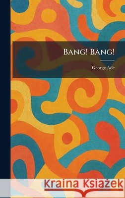 Bang! Bang! Ade, George 9781025409504 Tradd Street Press - książka