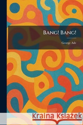 Bang! Bang! Ade, George 9781025410920 Tradd Street Press - książka