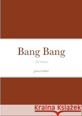 Bang Bang: -The Return- John Hall 9781470940157 Lulu.com - książka