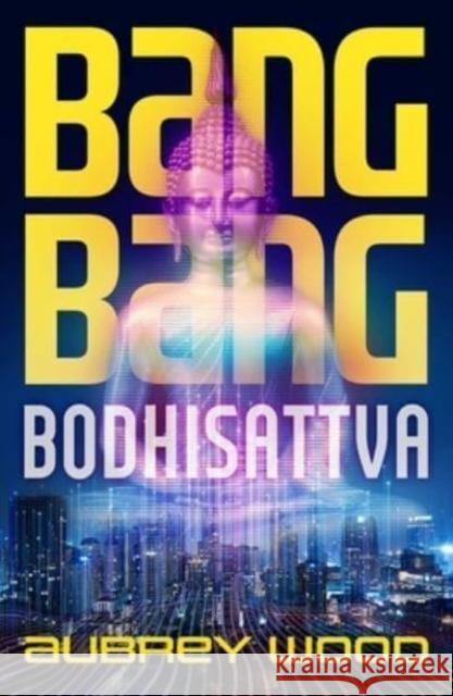 Bang Bang Bodhisattva Aubrey Wood 9781786187017 Rebellion Publishing Ltd. - książka