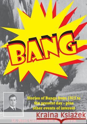 Bang: Stories of Bangs from 1917 to the present day - plus other events of interest Cashford, Noel 9781494945442 Createspace - książka