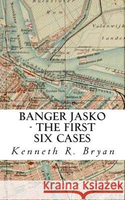 Banger Jasko - The First Six Cases Kenneth R. Bryan 9781456326593 Createspace - książka