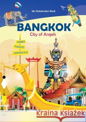 Bangkok: City of Angels (My Globetrotter Book): Global adventures...in the palm of your hands! Marisha Wojciechowska, Angel Gyaurov 9781999215927 My Globetrotter Book - książka
