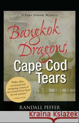 Bangkok Dragons, Cape Cod Tears Randall Peffer 9781440553875 Tyrus Books - książka