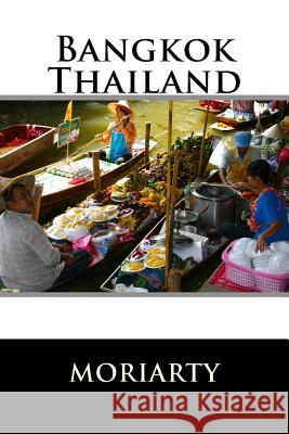 Bangkok, Thailand: Bangkok and out Moriarty, Dean 9781507799000 Createspace - książka