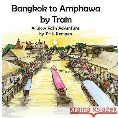 Bangkok to Amphawa by Train Erik Rempen Erik Rempen 9781983818516 Createspace Independent Publishing Platform - książka