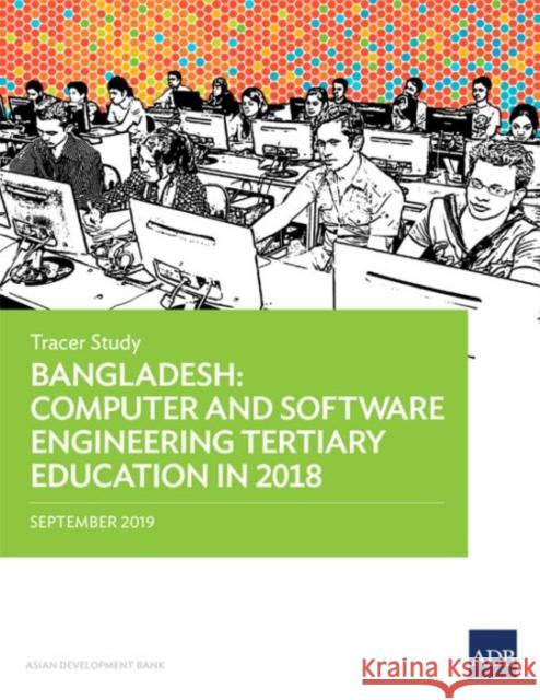 Bangladesh: Computer and Software Engineering Tertiary Education in 2018 – Tracer Study Asian Development Bank 9789292617288 Asian Development Bank - książka