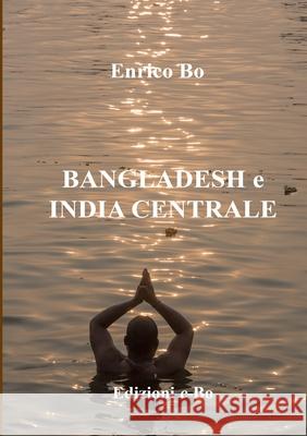 Bangladesh e India centrale Enrico Bo 9780244821081 Lulu.com - książka