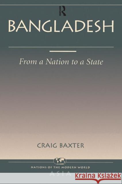 Bangladesh: From a Nation to a State Baxter, Craig 9780367314644 Taylor and Francis - książka