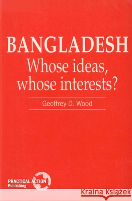 Bangladesh: Whose Ideas, Whose Interests? Wood, Geof D. 9781853392467 ITDG Publishing - książka