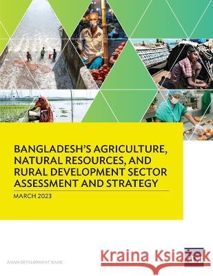 Bangladesh's Agriculture, Natural Resources, and Rural Development Sector Assessment and Strategy Asian Development Bank   9789292700508 Asian Development Bank - książka