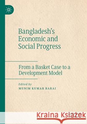 Bangladesh's Economic and Social Progress: From a Basket Case to a Development Model Munim Kumar Barai 9789811516856 Palgrave MacMillan - książka